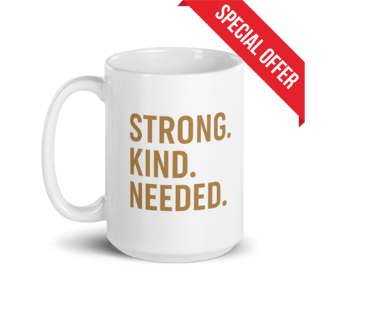 The “Strong. Kind. Needed.” Affirmation Mug — BB Wellness Edition White glossy mug