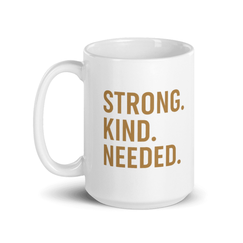 The “Strong. Kind. Needed.” Affirmation Mug — BB Wellness Edition White glossy mug