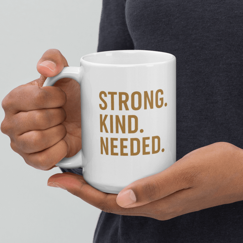 The “Strong. Kind. Needed.” Affirmation Mug — BB Wellness Edition White glossy mug