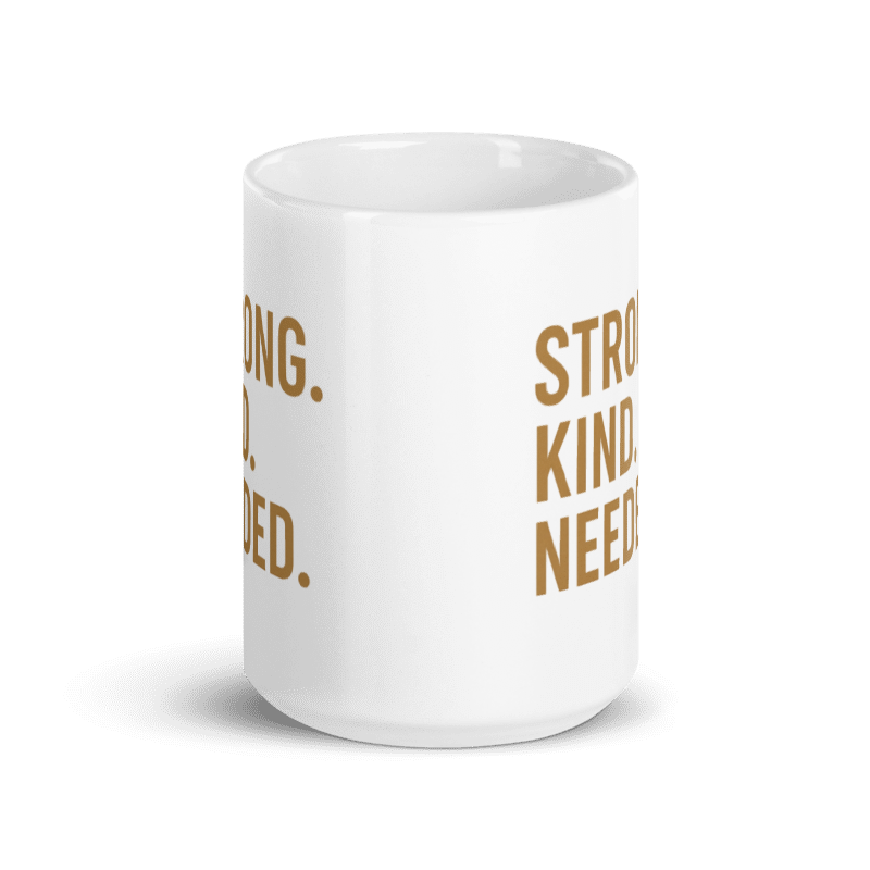 The “Strong. Kind. Needed.” Affirmation Mug — BB Wellness Edition White glossy mug